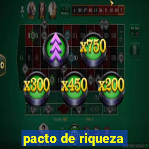 pacto de riqueza